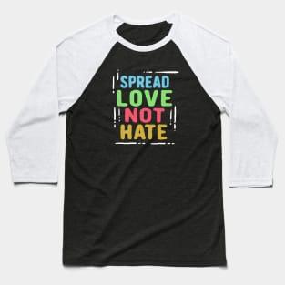 Spread Love Not Hate Baseball T-Shirt